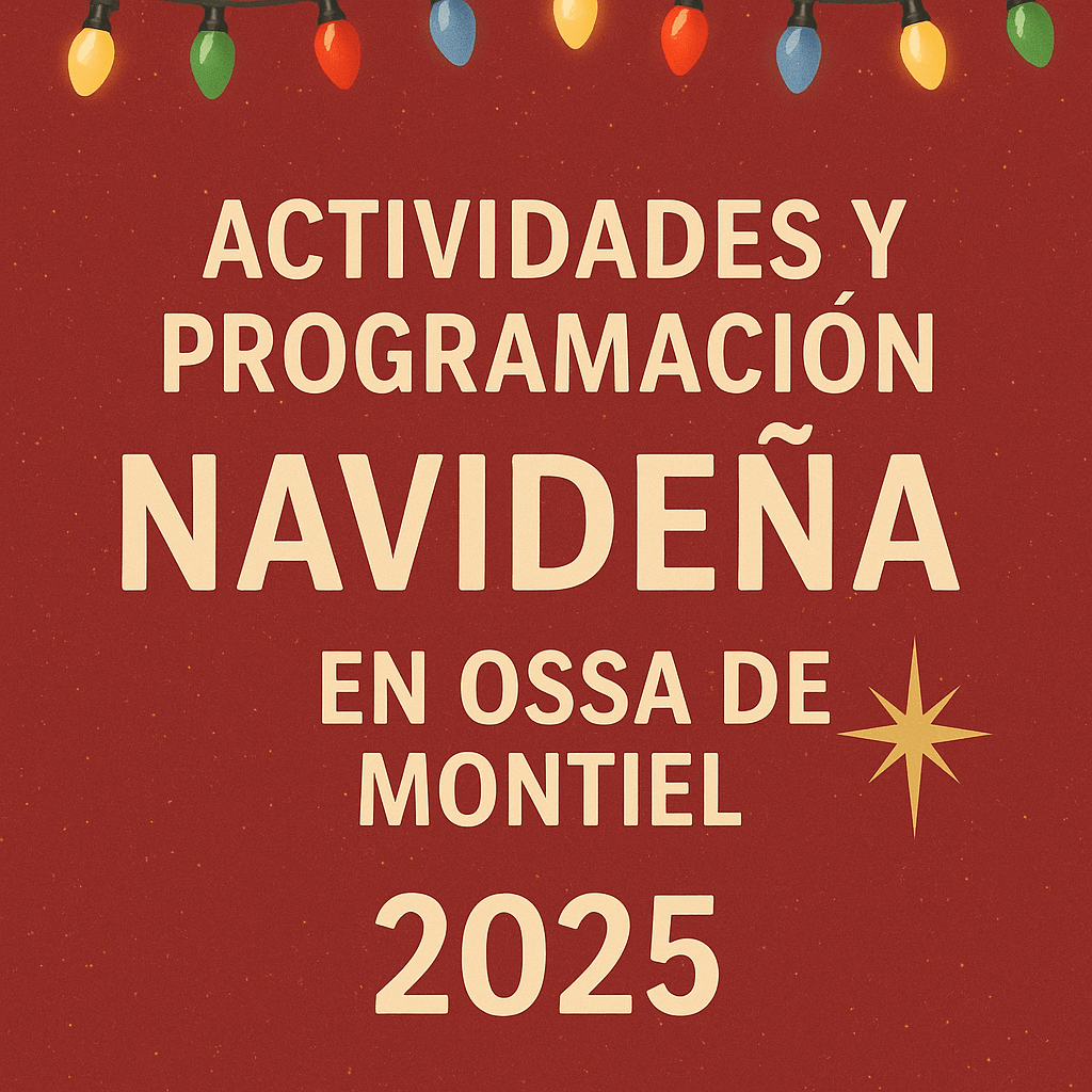 Actividades y programación navideña en Ossa de Montiel 2025